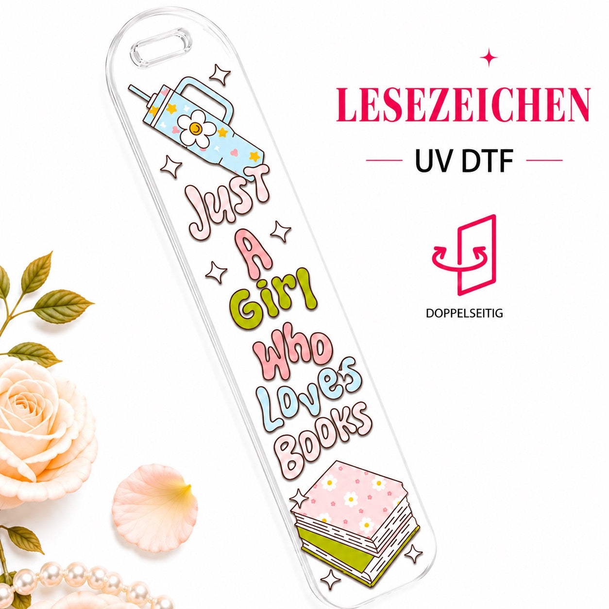 Just A Girl Who Loves Books Bookmark – UV-DTF 📚💖✨